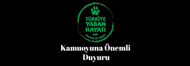 Türkiye Yaban Hayatı - Kamuoyuna Önemli Duyuru